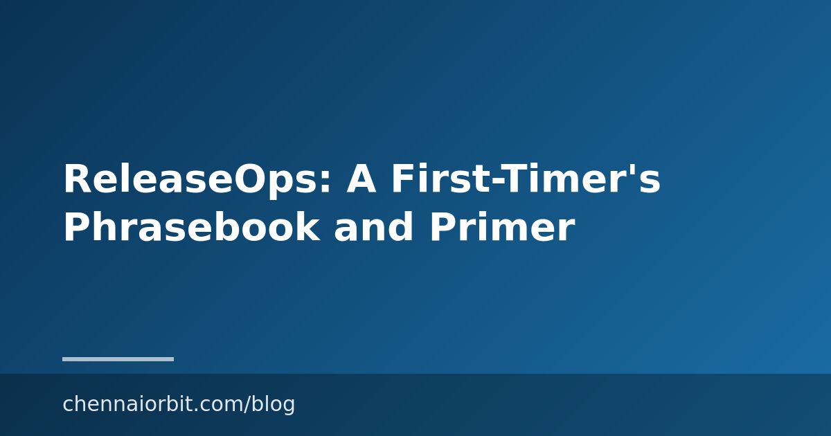ReleaseOps: A First-Timer’s Phrasebook and Primer